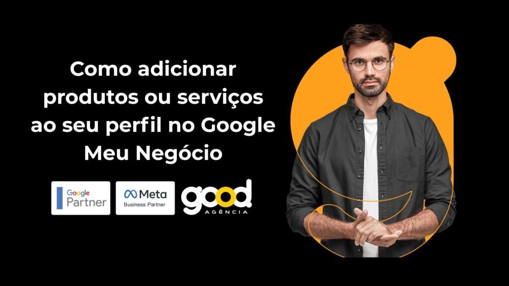 Aumente sua visibilidade no Google! Aprenda a adicionar produtos e serviços ao seu perfil e atraia mais clientes para seu negócio.