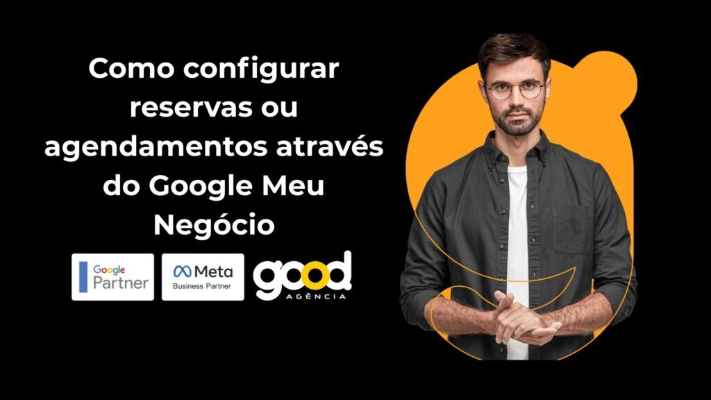 Transforme seu atendimento! Aprenda a configurar reservas no Google Meu Negócio e aumente a satisfação dos clientes e seus lucros.