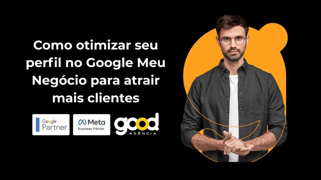 Transforme sua presença online! Aprenda a otimizar seu Google Meu Negócio e atraia novos clientes com estratégias eficazes.