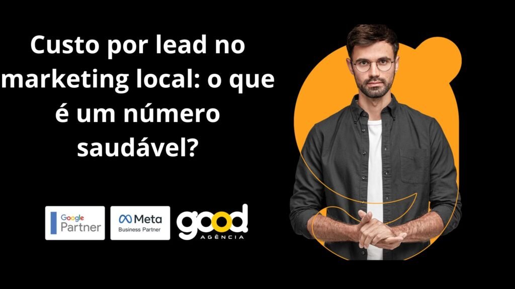 Custo por lead no marketing local: o que é um número saudável?