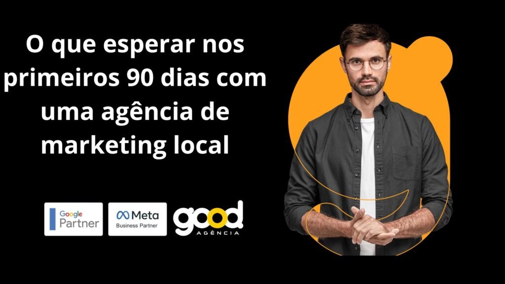 O que esperar nos primeiros 90 dias com uma agência de marketing local