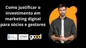 Como justificar o investimento em marketing digital para sócios e gestores