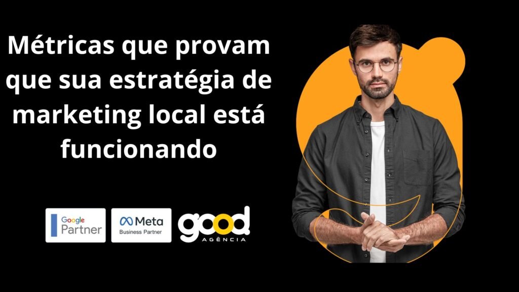 Métricas que provam que sua estratégia de marketing local está funcionando