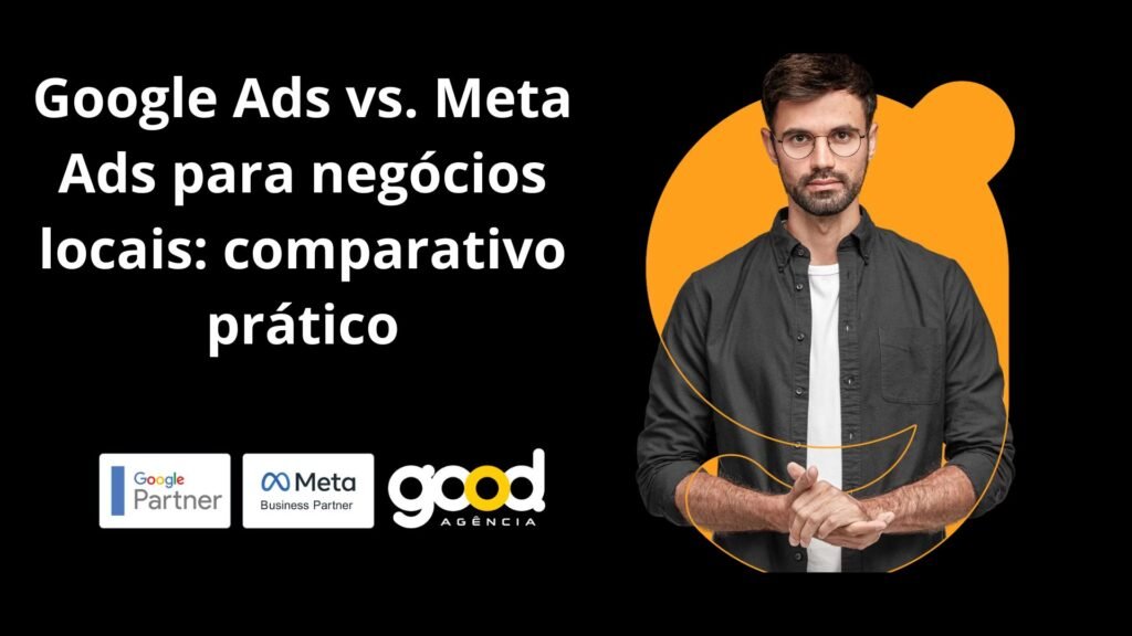 Google Ads vs. Meta Ads para negócios locais: comparativo prático
