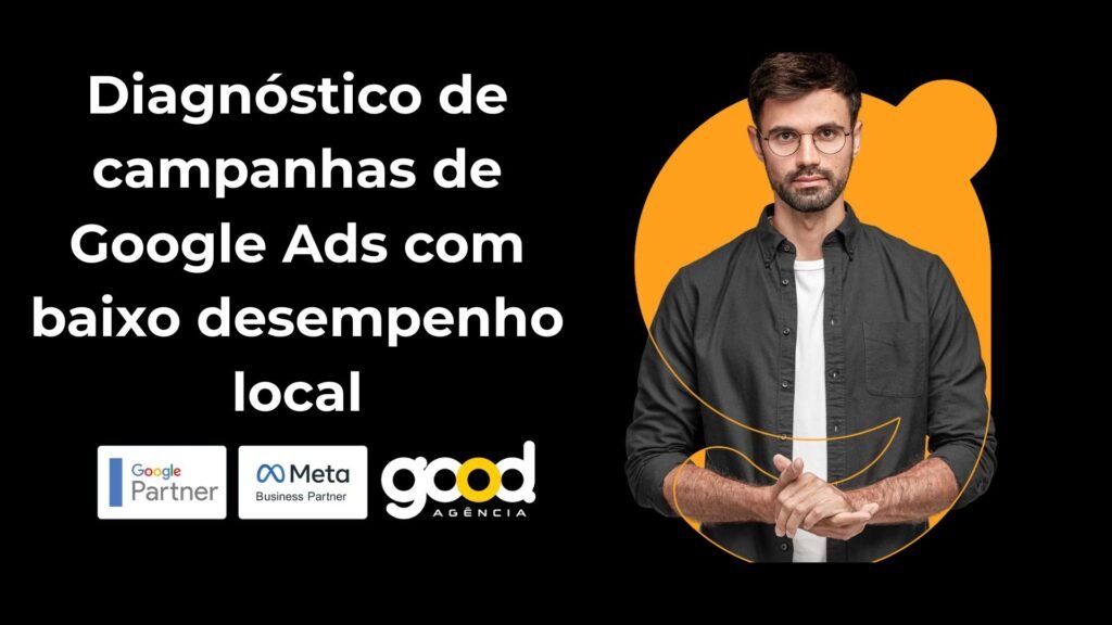 Diagnóstico De Campanhas De Google Ads Com Baixo Desempenho Local