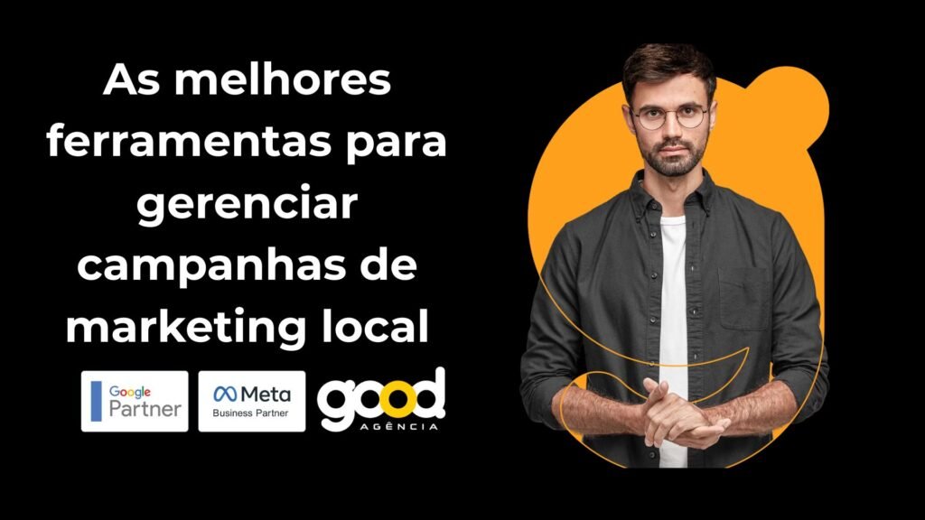 As Melhores Ferramentas Para Gerenciar Campanhas De Marketing Local