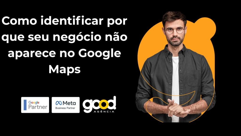 Como Identificar Por Que Seu Negócio Não Aparece No Google Maps