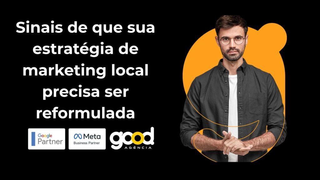 Sinais De Que Sua Estratégia De Marketing Local Precisa Ser Reformulada