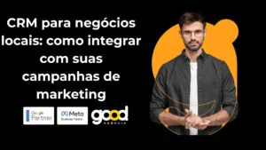 CRM Para Negócios Locais: Como Integrar Com Suas Campanhas De Marketing